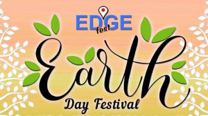 Video & Photo EDGE Fest Earth Day Festival